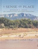 Cover of: A sense of place: Rudolfo A. Anaya : an annotated bio-bibliography