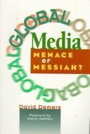 Cover of: Global media: menace or messiah?
