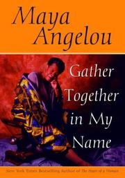 Cover of: Gather together in my name by Maya Angelou