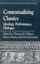 Cover of: Contextualizing classics: ideology, performance, dialogue : essays in honor of John J. Peradotto