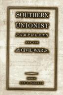Cover of: Southern unionist pamphlets and the Civil War