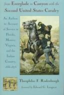 From Everglade to Canyon with the Second United States Cavalry by Theophilus F. Rodenbough