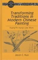 Cover of: Transforming traditions in modern Chinese painting: Huang Pin-hung's late work