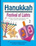Cover of: Hanukkah, festival of lights: celebrate with songs, decorations, food, games, prayers, and traditions
