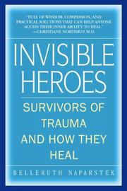 Cover of: Invisible Heroes: Survivors of Trauma and How They Heal