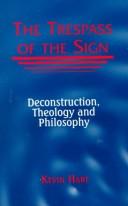 The trespass of the sign : deconstruction, theology, and philosophy