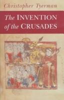 Cover of: The invention of the Crusades
