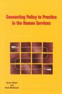Connecting policy to practice in the human services by Brian Wharf