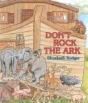 Cover of: Don't rock the ark by Elizabeth B. Rodger