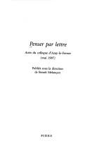 Cover of: Penser par lettre: actes du colloque d'Azay-Le-Ferron, mai 1997