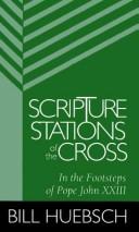 Cover of: Scripture stations of the cross: in the footsteps of Pope John XXIII
