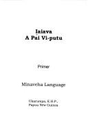 Cover of: Iaiava a pai vi-putu: primer, Menaveha language