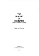 Cover of: The shaping of Shetland