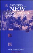Cover of: Creating a new consensus on population: the International Conference on Population and Development