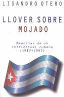 Cover of: Llover sobre mojado by Lisandro Otero