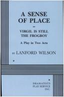 Cover of: A sense of place, or, Virgil is still the frogboy: a play in two acts