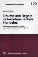 Räume und Regeln unternehmerischen Handelns by Lindner, Peter.
