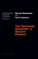 The harmonic oscillator in modern physics by Marcos Moshinsky