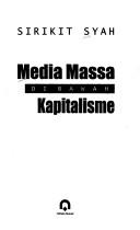 Media massa di bawah kapitalisme by Sirikit Syah