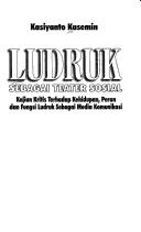 Ludruk sebagai teater sosial by Kasiyanto Kasemin