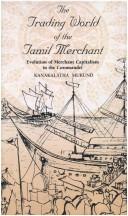 Cover of: The trading world of the Tamil merchant: evolution of merchant capitalism in the Coromandel