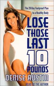 Cover of: Lose Those Last Ten Pounds: The 28-Day Foolproof Plan to a Healthy Body
