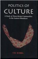 Cover of: Politics of culture: a study of three Kirata communities in the eastern Himalayas