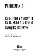 Cover of: Esclavitud y narrativa en el siglo XIX cubano: enfoques recientes