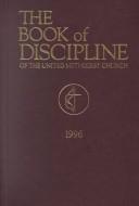 Cover of: The book of discipline of The United Methodist Church, 1996.