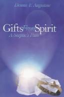 Cover of: Gifts from spirit by Dennis F. Augustine