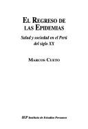 Cover of: El regreso de las epidémias: salud y sociedad en el Perú del siglo XX