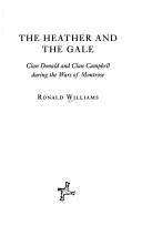 Cover of: The heather and the gale: Clan Donald and Clan Campbell during the Wars of Montrose
