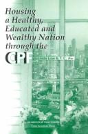 Cover of: Housing a healthy, educated, and wealthy nation through the CPF
