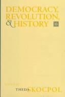 Cover of: Democracy, revolution, and history