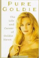 Cover of: Pure Goldie: the life and career of Goldie Hawn