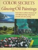 Cover of: Color secrets for glowing oil paintings