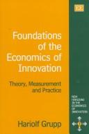 Cover of: Foundations of the economics of innovation: theory, measurement, and practice