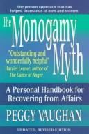 Cover of: The monogamy myth: a personal handbook for recovering from affairs