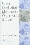 Cover of: Using qualitative methods in organizational research