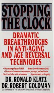 Cover of: Stopping the Clock: Dramatic Breakthroughs in Anti-Aging and Age Reversal Techniques