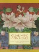 Cover of: Clear mind, open heart: healing yourself, your relationships, and the planet