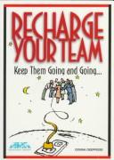 Cover of: Recharge your team: keep them going and going --