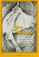 Cover of: New and improved: the transformation of American women's emotional culture