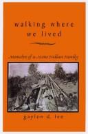 Walking where we lived by Gaylen D. Lee