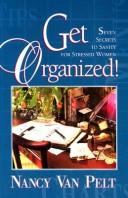Cover of: Get organized!: seven secrets to sanity for stressed women