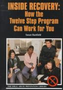 Cover of: Inside recovery: how the twelve step program can work for you