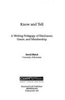 Cover of: Know and tell: a writing pedagogy of disclosure, genre, and membership
