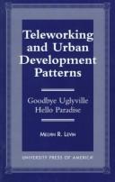 Teleworking and urban development patterns by Melvin R. Levin