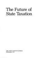 Cover of: The future of state taxation