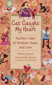 Cover of: Cat Caught My Heart: Purrect Tales of Wisdom, Hope and Love